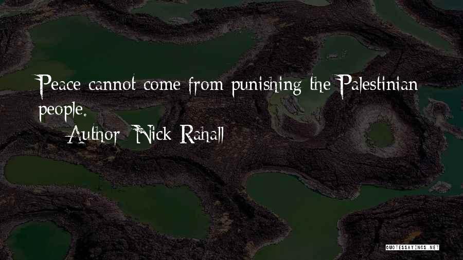 Nick Rahall Quotes: Peace Cannot Come From Punishing The Palestinian People.