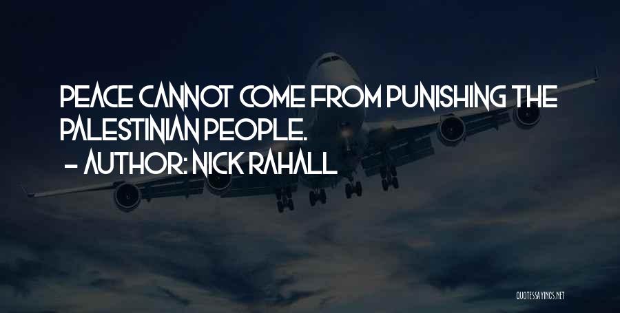 Nick Rahall Quotes: Peace Cannot Come From Punishing The Palestinian People.