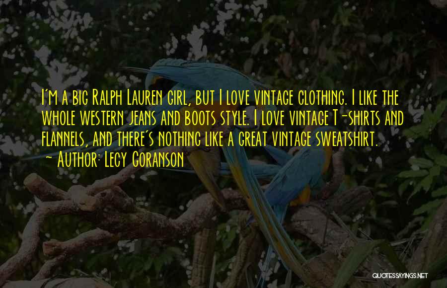 Lecy Goranson Quotes: I'm A Big Ralph Lauren Girl, But I Love Vintage Clothing. I Like The Whole Western Jeans And Boots Style.