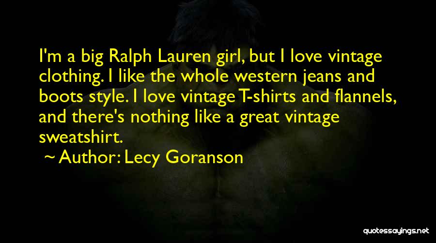 Lecy Goranson Quotes: I'm A Big Ralph Lauren Girl, But I Love Vintage Clothing. I Like The Whole Western Jeans And Boots Style.