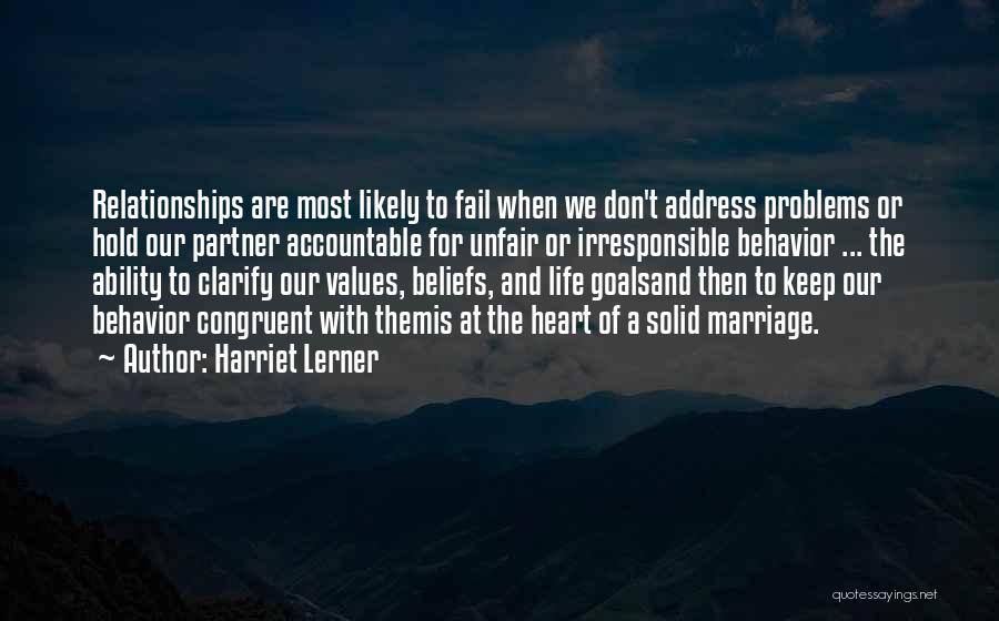 Harriet Lerner Quotes: Relationships Are Most Likely To Fail When We Don't Address Problems Or Hold Our Partner Accountable For Unfair Or Irresponsible