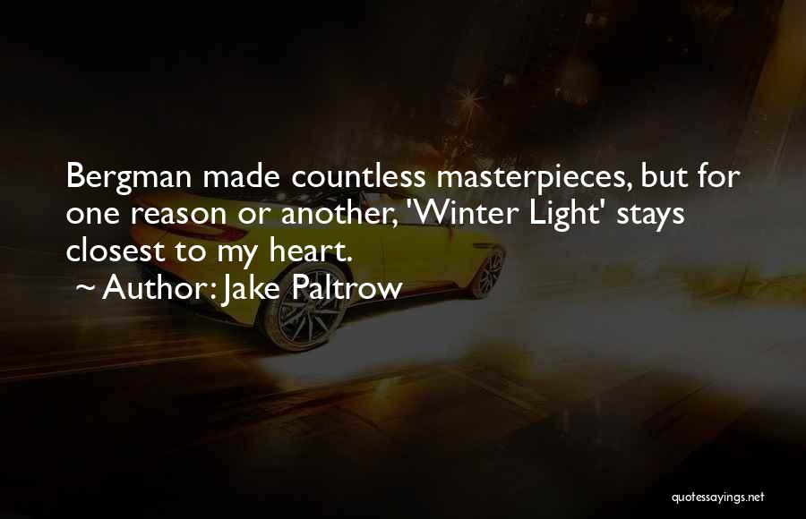 Jake Paltrow Quotes: Bergman Made Countless Masterpieces, But For One Reason Or Another, 'winter Light' Stays Closest To My Heart.