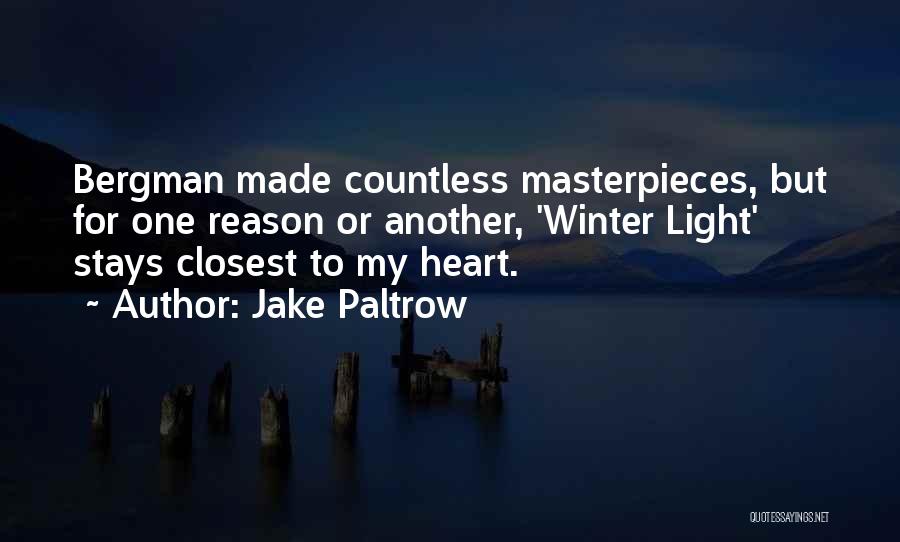 Jake Paltrow Quotes: Bergman Made Countless Masterpieces, But For One Reason Or Another, 'winter Light' Stays Closest To My Heart.