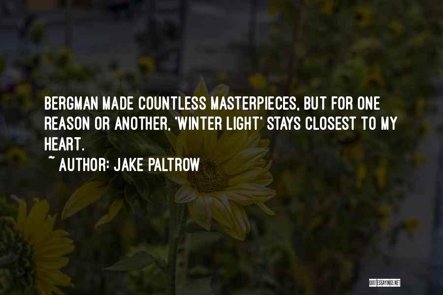 Jake Paltrow Quotes: Bergman Made Countless Masterpieces, But For One Reason Or Another, 'winter Light' Stays Closest To My Heart.