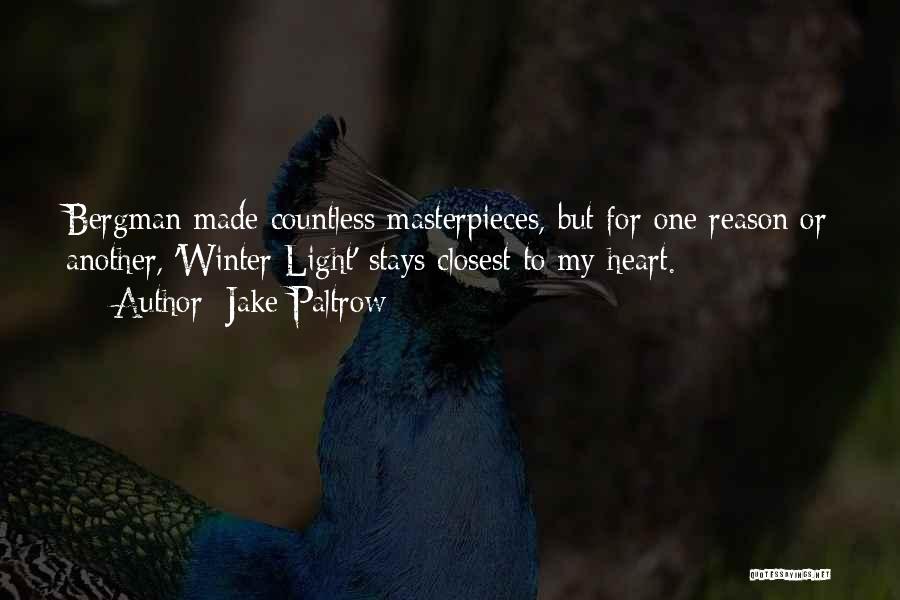 Jake Paltrow Quotes: Bergman Made Countless Masterpieces, But For One Reason Or Another, 'winter Light' Stays Closest To My Heart.