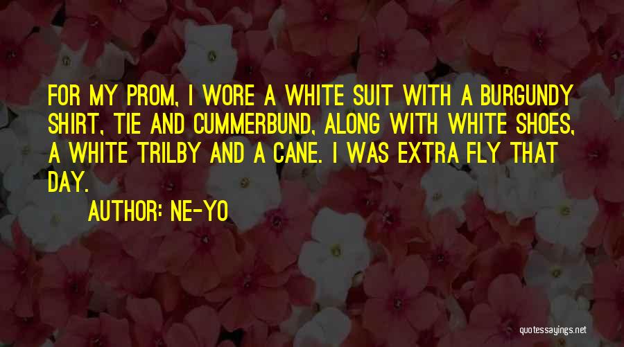 Ne-Yo Quotes: For My Prom, I Wore A White Suit With A Burgundy Shirt, Tie And Cummerbund, Along With White Shoes, A