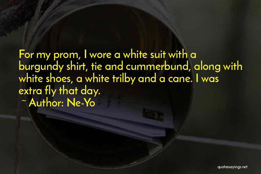 Ne-Yo Quotes: For My Prom, I Wore A White Suit With A Burgundy Shirt, Tie And Cummerbund, Along With White Shoes, A