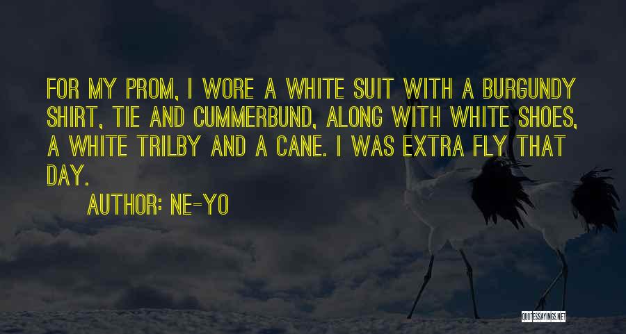 Ne-Yo Quotes: For My Prom, I Wore A White Suit With A Burgundy Shirt, Tie And Cummerbund, Along With White Shoes, A