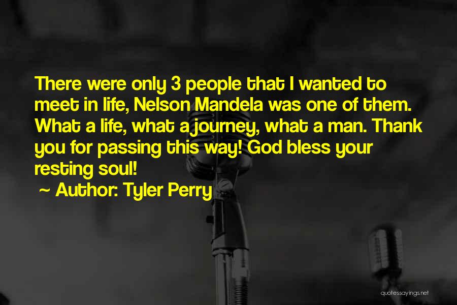 Tyler Perry Quotes: There Were Only 3 People That I Wanted To Meet In Life, Nelson Mandela Was One Of Them. What A