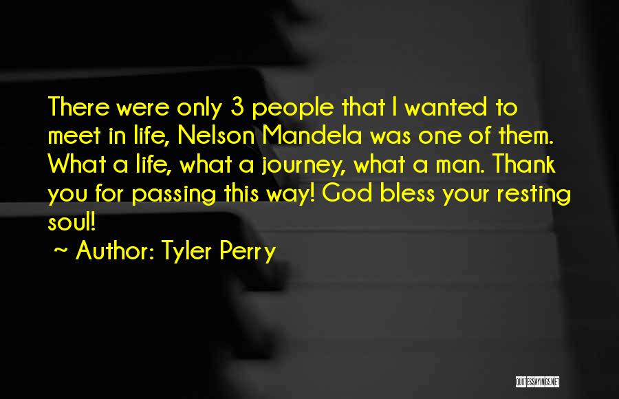Tyler Perry Quotes: There Were Only 3 People That I Wanted To Meet In Life, Nelson Mandela Was One Of Them. What A