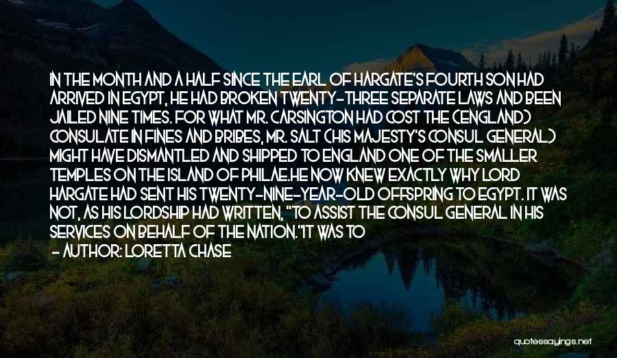 Loretta Chase Quotes: In The Month And A Half Since The Earl Of Hargate's Fourth Son Had Arrived In Egypt, He Had Broken