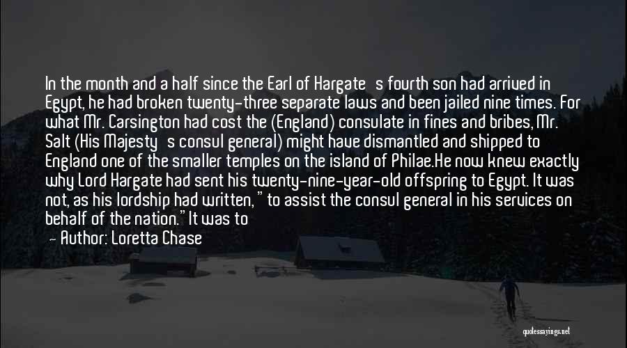 Loretta Chase Quotes: In The Month And A Half Since The Earl Of Hargate's Fourth Son Had Arrived In Egypt, He Had Broken