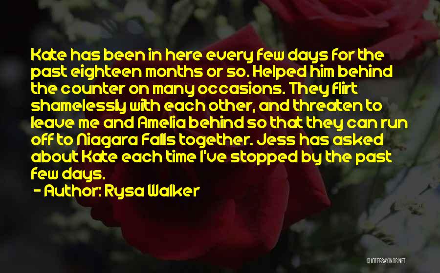 Rysa Walker Quotes: Kate Has Been In Here Every Few Days For The Past Eighteen Months Or So. Helped Him Behind The Counter