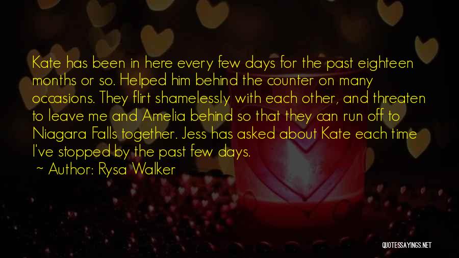 Rysa Walker Quotes: Kate Has Been In Here Every Few Days For The Past Eighteen Months Or So. Helped Him Behind The Counter