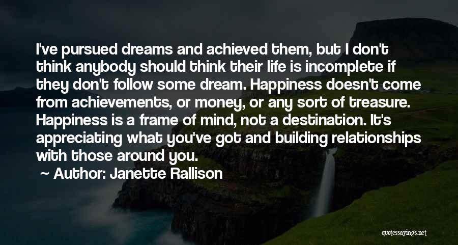 Janette Rallison Quotes: I've Pursued Dreams And Achieved Them, But I Don't Think Anybody Should Think Their Life Is Incomplete If They Don't