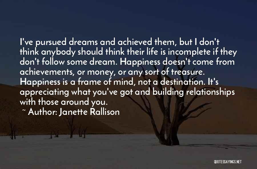 Janette Rallison Quotes: I've Pursued Dreams And Achieved Them, But I Don't Think Anybody Should Think Their Life Is Incomplete If They Don't