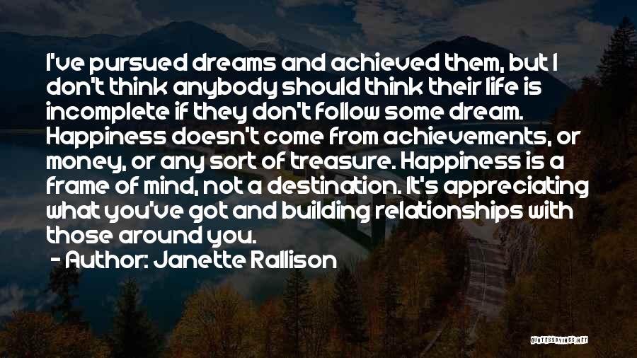 Janette Rallison Quotes: I've Pursued Dreams And Achieved Them, But I Don't Think Anybody Should Think Their Life Is Incomplete If They Don't