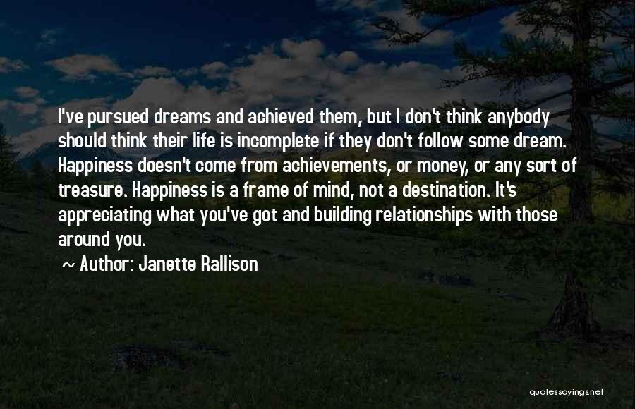 Janette Rallison Quotes: I've Pursued Dreams And Achieved Them, But I Don't Think Anybody Should Think Their Life Is Incomplete If They Don't