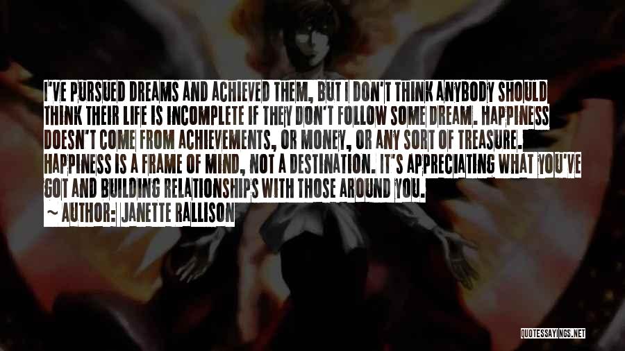 Janette Rallison Quotes: I've Pursued Dreams And Achieved Them, But I Don't Think Anybody Should Think Their Life Is Incomplete If They Don't