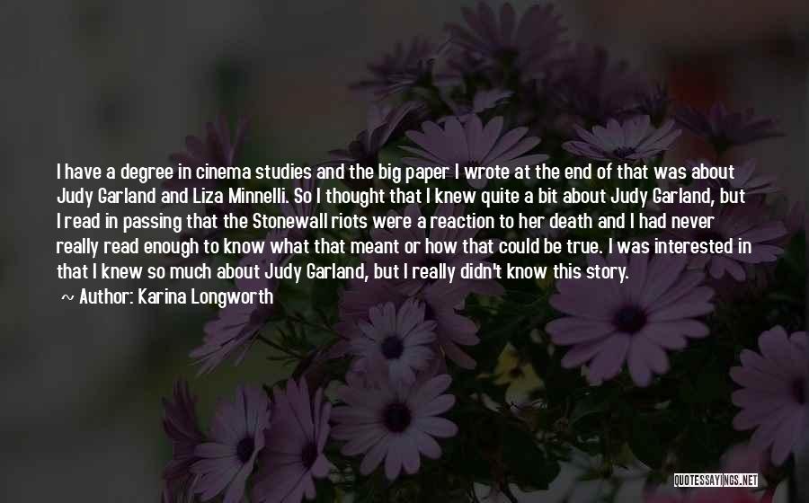 Karina Longworth Quotes: I Have A Degree In Cinema Studies And The Big Paper I Wrote At The End Of That Was About