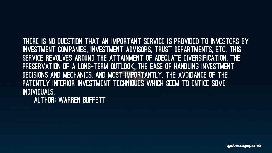 Warren Buffett Quotes: There Is No Question That An Important Service Is Provided To Investors By Investment Companies, Investment Advisors, Trust Departments, Etc.