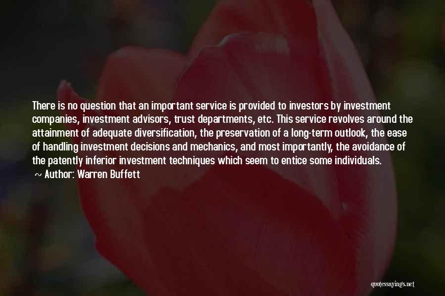 Warren Buffett Quotes: There Is No Question That An Important Service Is Provided To Investors By Investment Companies, Investment Advisors, Trust Departments, Etc.