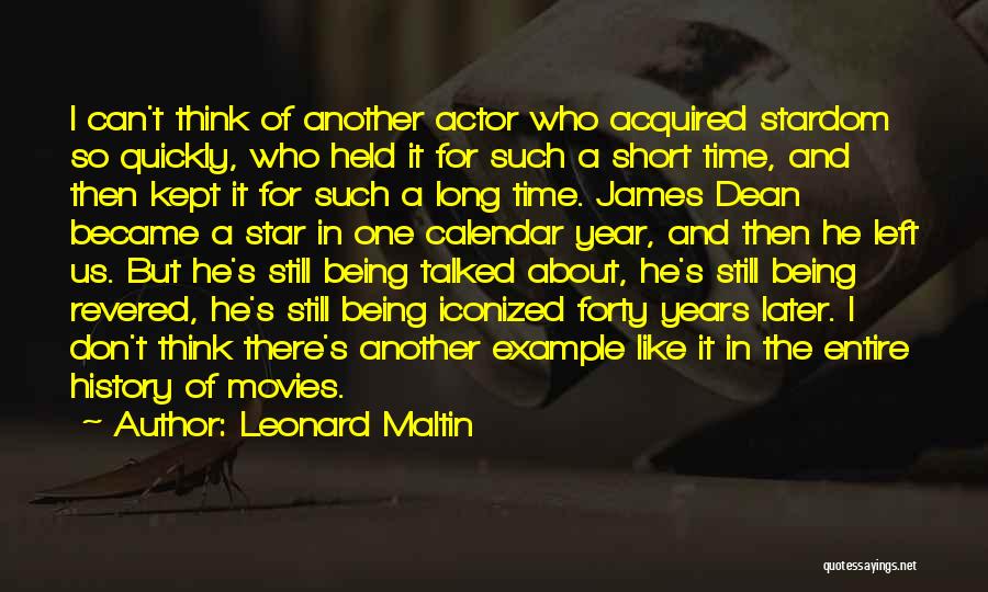 Leonard Maltin Quotes: I Can't Think Of Another Actor Who Acquired Stardom So Quickly, Who Held It For Such A Short Time, And