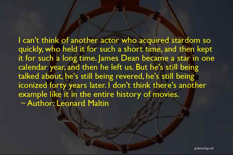 Leonard Maltin Quotes: I Can't Think Of Another Actor Who Acquired Stardom So Quickly, Who Held It For Such A Short Time, And