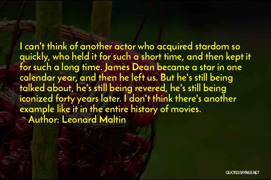 Leonard Maltin Quotes: I Can't Think Of Another Actor Who Acquired Stardom So Quickly, Who Held It For Such A Short Time, And