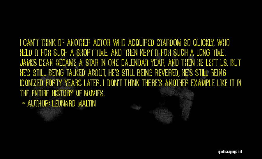 Leonard Maltin Quotes: I Can't Think Of Another Actor Who Acquired Stardom So Quickly, Who Held It For Such A Short Time, And