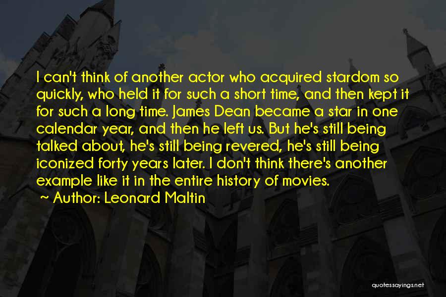 Leonard Maltin Quotes: I Can't Think Of Another Actor Who Acquired Stardom So Quickly, Who Held It For Such A Short Time, And