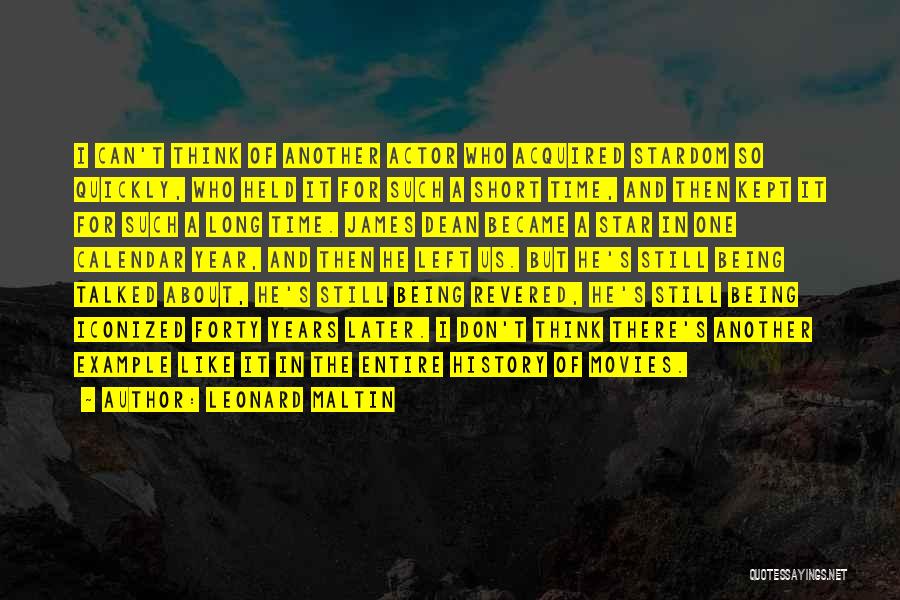 Leonard Maltin Quotes: I Can't Think Of Another Actor Who Acquired Stardom So Quickly, Who Held It For Such A Short Time, And