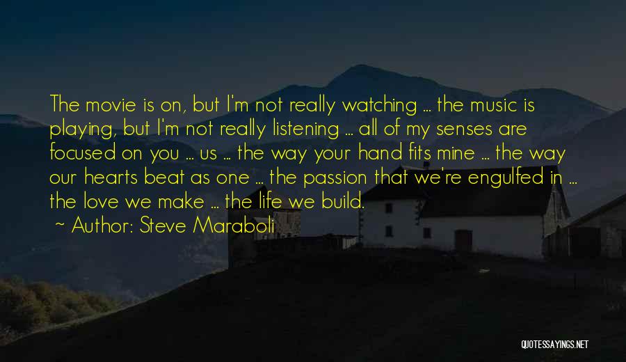 Steve Maraboli Quotes: The Movie Is On, But I'm Not Really Watching ... The Music Is Playing, But I'm Not Really Listening ...