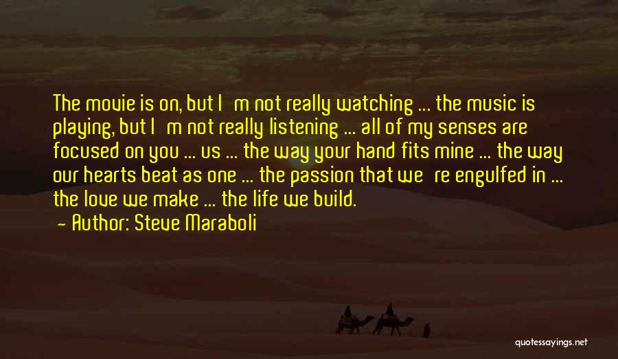 Steve Maraboli Quotes: The Movie Is On, But I'm Not Really Watching ... The Music Is Playing, But I'm Not Really Listening ...