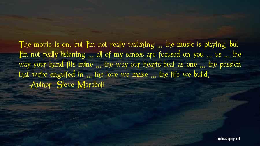 Steve Maraboli Quotes: The Movie Is On, But I'm Not Really Watching ... The Music Is Playing, But I'm Not Really Listening ...