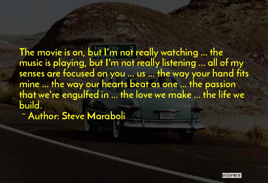 Steve Maraboli Quotes: The Movie Is On, But I'm Not Really Watching ... The Music Is Playing, But I'm Not Really Listening ...