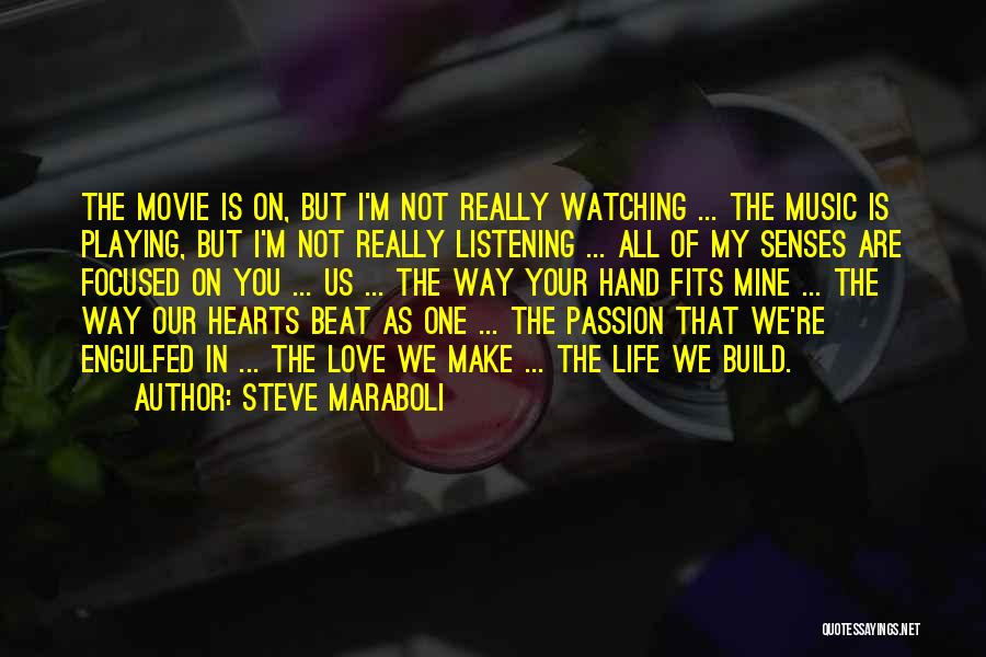 Steve Maraboli Quotes: The Movie Is On, But I'm Not Really Watching ... The Music Is Playing, But I'm Not Really Listening ...