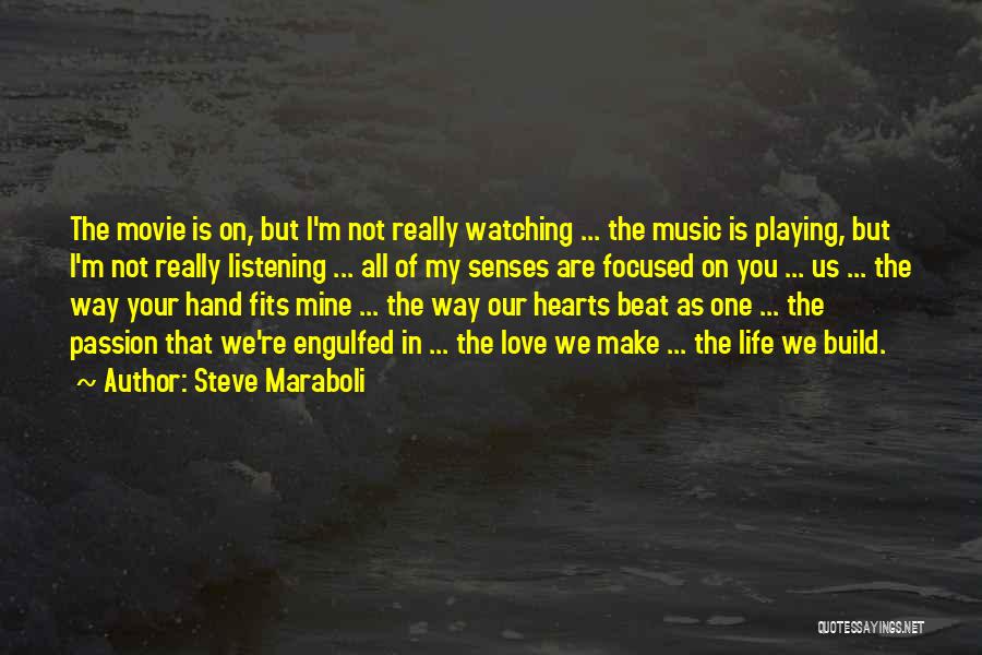 Steve Maraboli Quotes: The Movie Is On, But I'm Not Really Watching ... The Music Is Playing, But I'm Not Really Listening ...