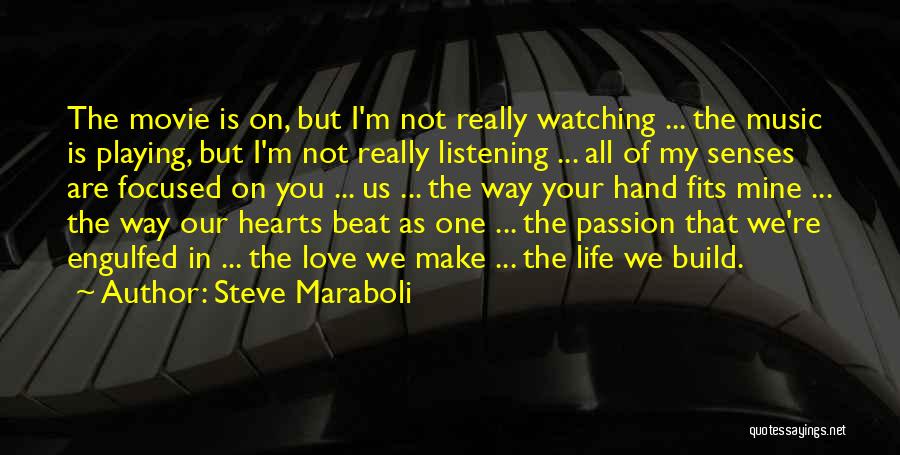 Steve Maraboli Quotes: The Movie Is On, But I'm Not Really Watching ... The Music Is Playing, But I'm Not Really Listening ...