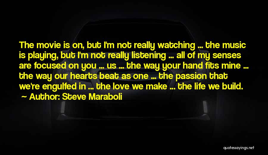 Steve Maraboli Quotes: The Movie Is On, But I'm Not Really Watching ... The Music Is Playing, But I'm Not Really Listening ...