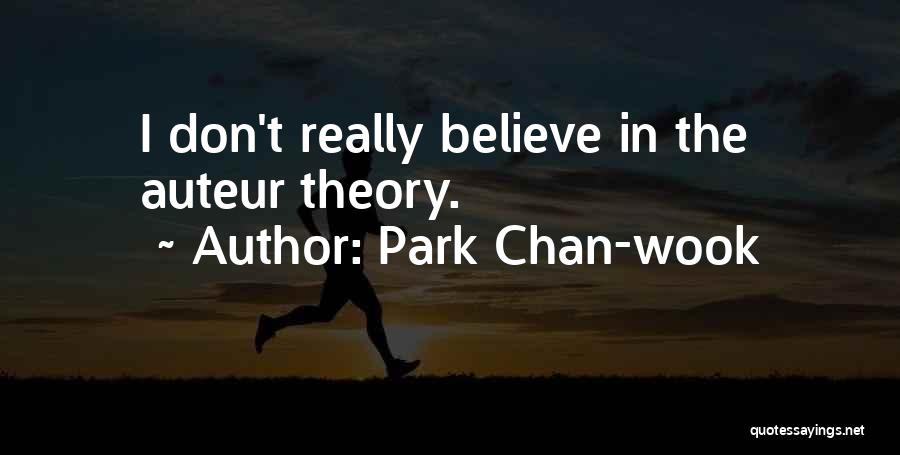 Park Chan-wook Quotes: I Don't Really Believe In The Auteur Theory.