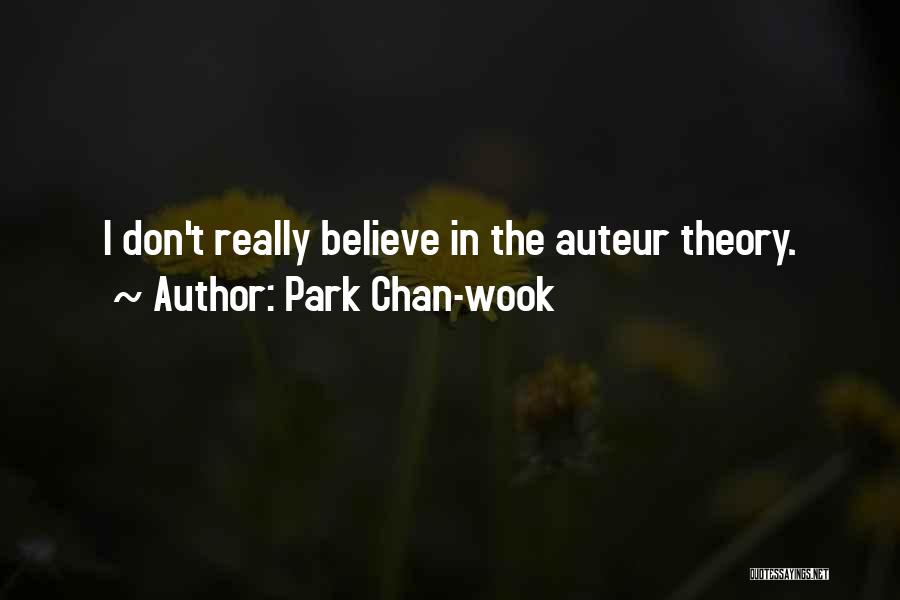 Park Chan-wook Quotes: I Don't Really Believe In The Auteur Theory.