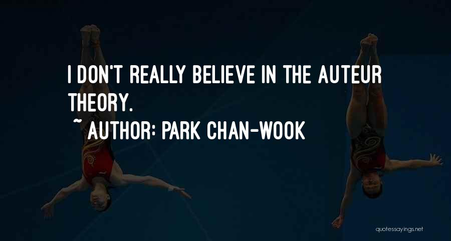 Park Chan-wook Quotes: I Don't Really Believe In The Auteur Theory.