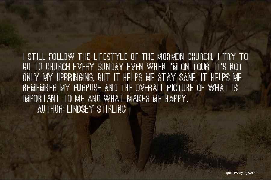 Lindsey Stirling Quotes: I Still Follow The Lifestyle Of The Mormon Church. I Try To Go To Church Every Sunday Even When I'm