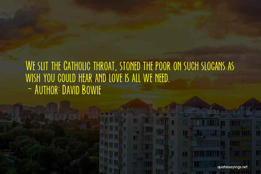 David Bowie Quotes: We Slit The Catholic Throat, Stoned The Poor On Such Slogans As Wish You Could Hear And Love Is All