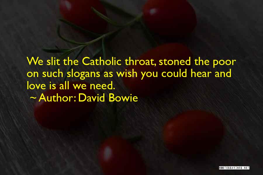 David Bowie Quotes: We Slit The Catholic Throat, Stoned The Poor On Such Slogans As Wish You Could Hear And Love Is All