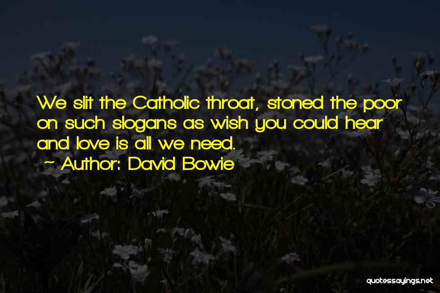 David Bowie Quotes: We Slit The Catholic Throat, Stoned The Poor On Such Slogans As Wish You Could Hear And Love Is All