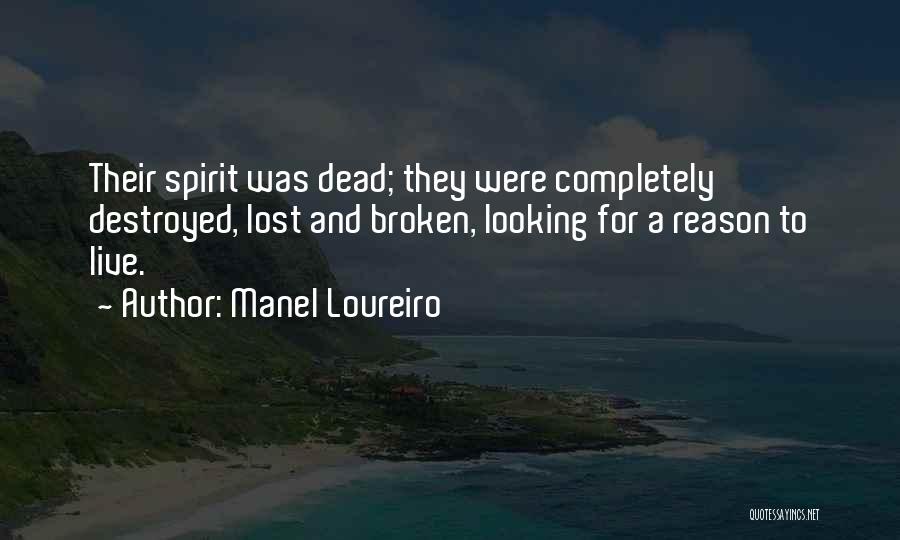 Manel Loureiro Quotes: Their Spirit Was Dead; They Were Completely Destroyed, Lost And Broken, Looking For A Reason To Live.