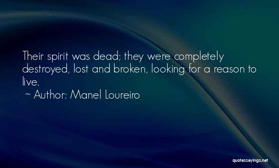 Manel Loureiro Quotes: Their Spirit Was Dead; They Were Completely Destroyed, Lost And Broken, Looking For A Reason To Live.