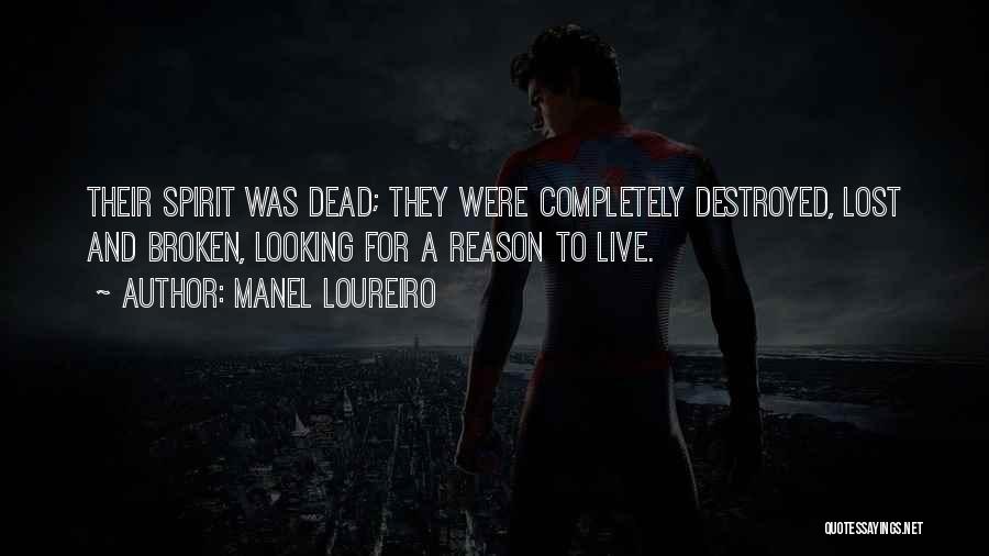 Manel Loureiro Quotes: Their Spirit Was Dead; They Were Completely Destroyed, Lost And Broken, Looking For A Reason To Live.